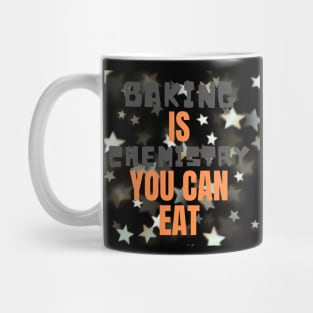 Baking is chemistry you can eat Mug